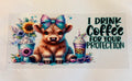 Cow I drink coffee for your protection