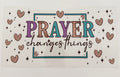 Prayer changes things