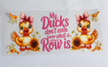 My ducks don’t even know what a row is ￼