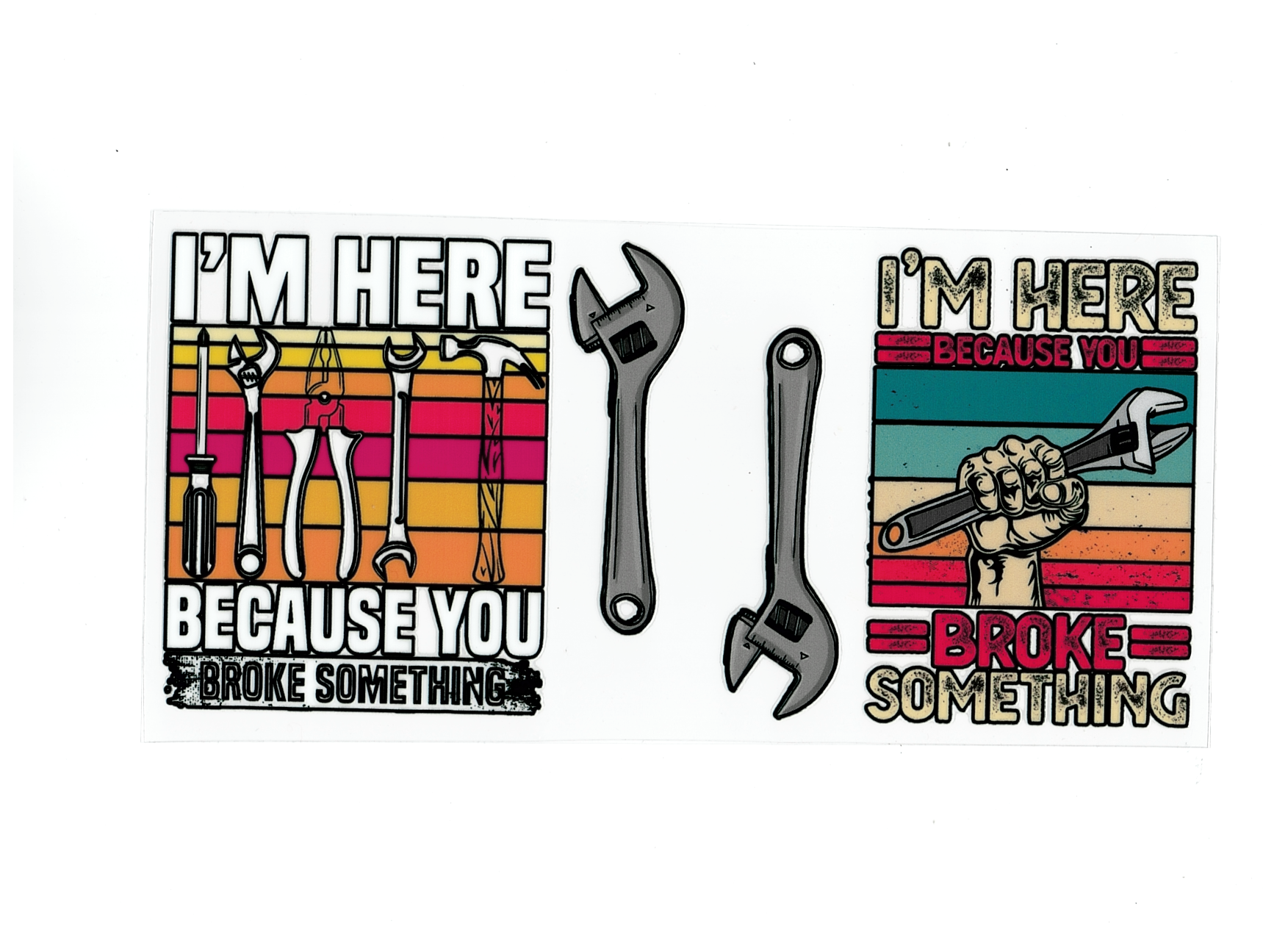I'm Here because you broke something